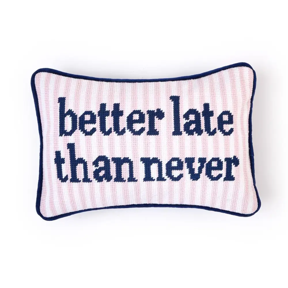 Better Late Than Never Pillow